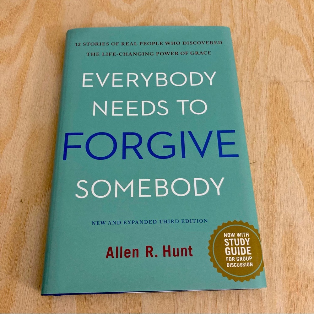 Everybody Needs to Forgive Somebody: 12 Stories of Real People Who Discovered th